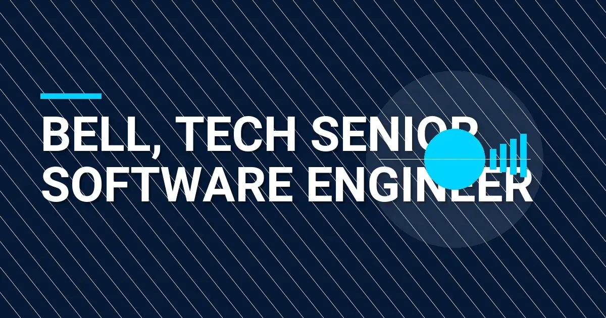 Bell, Tech Senior Software Engineer