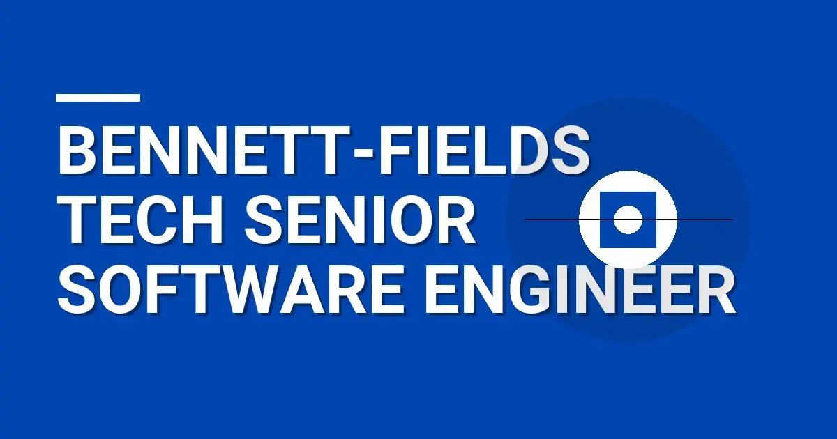 Bennett-Fields Tech Senior Software Engineer