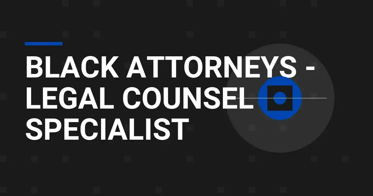 Black Attorneys - Legal Counsel Specialist