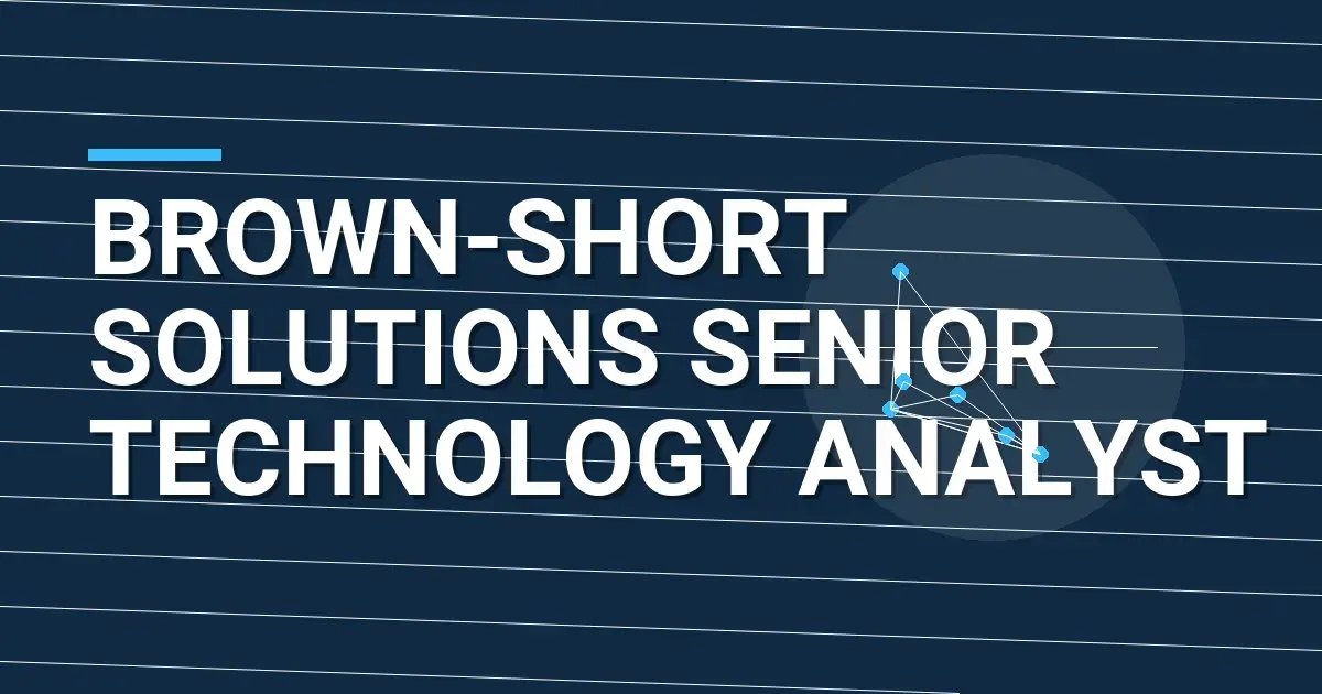 Brown-Short Solutions Senior Technology Analyst