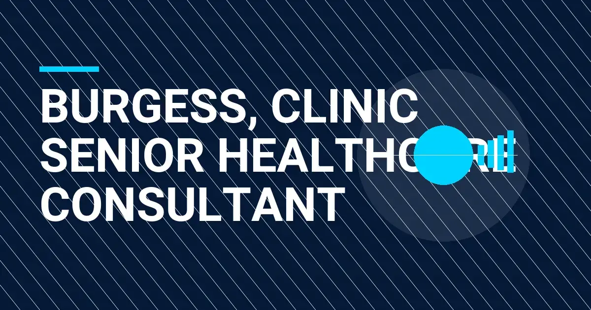 Burgess, Clinic Senior Healthcare Consultant