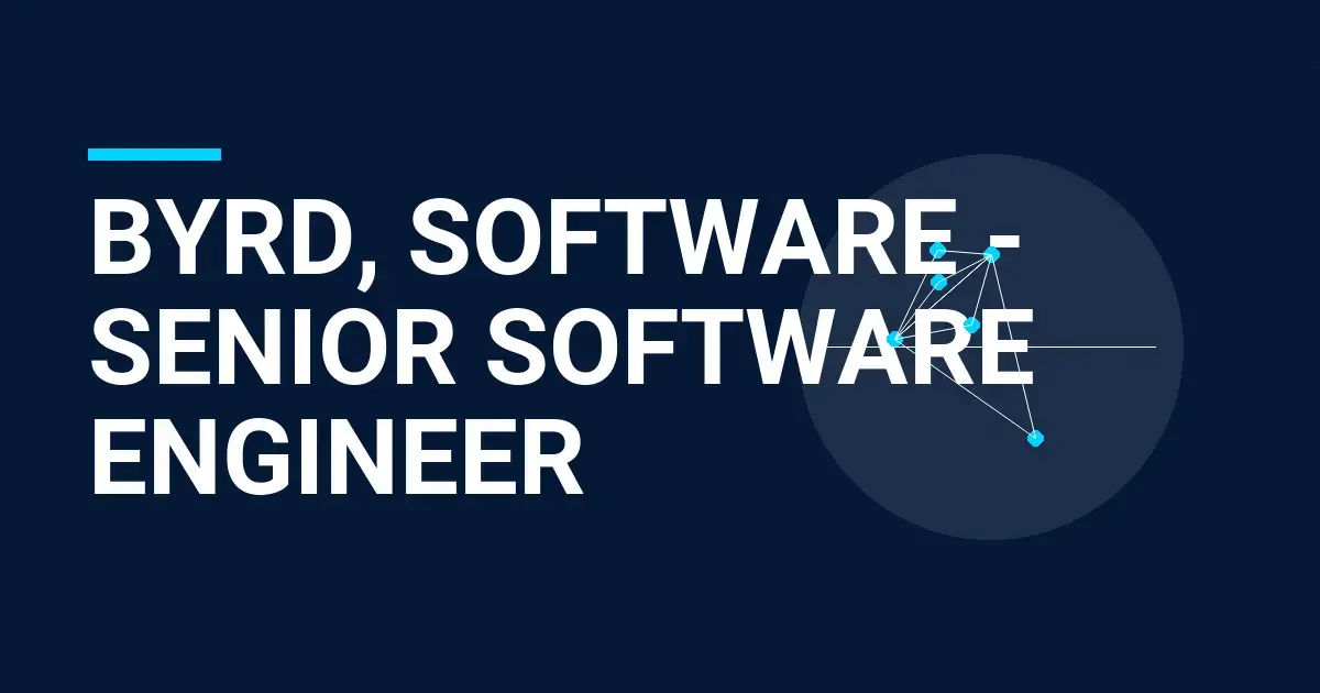 Byrd, Software - Senior Software Engineer