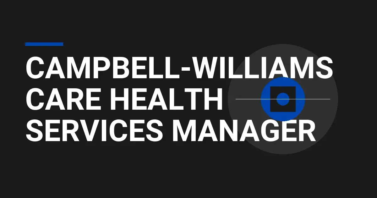 Campbell-Williams Care Health Services Manager
