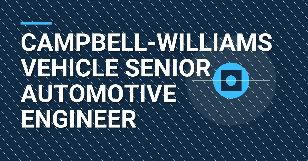 Campbell-Williams Vehicle Senior Automotive Engineer