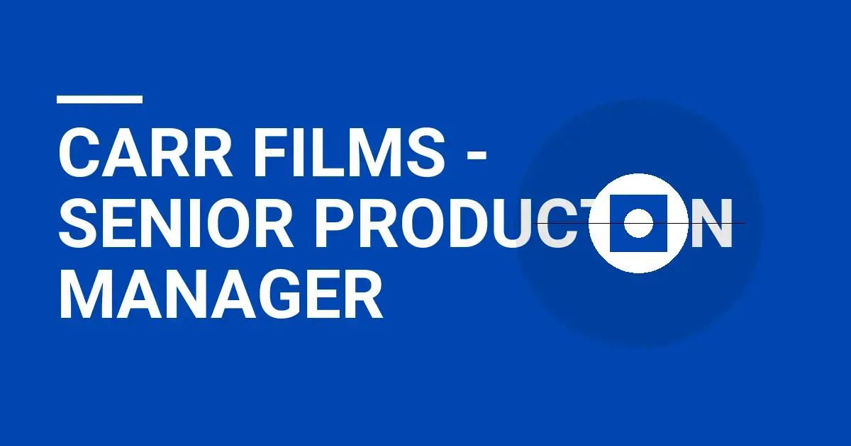 Carr Films - Senior Production Manager