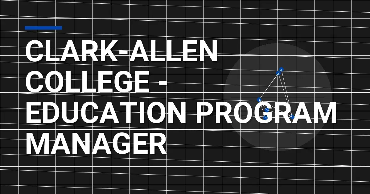 Clark-Allen College - Education Program Manager