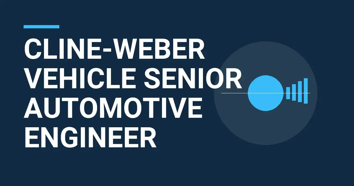 Cline-Weber Vehicle Senior Automotive Engineer
