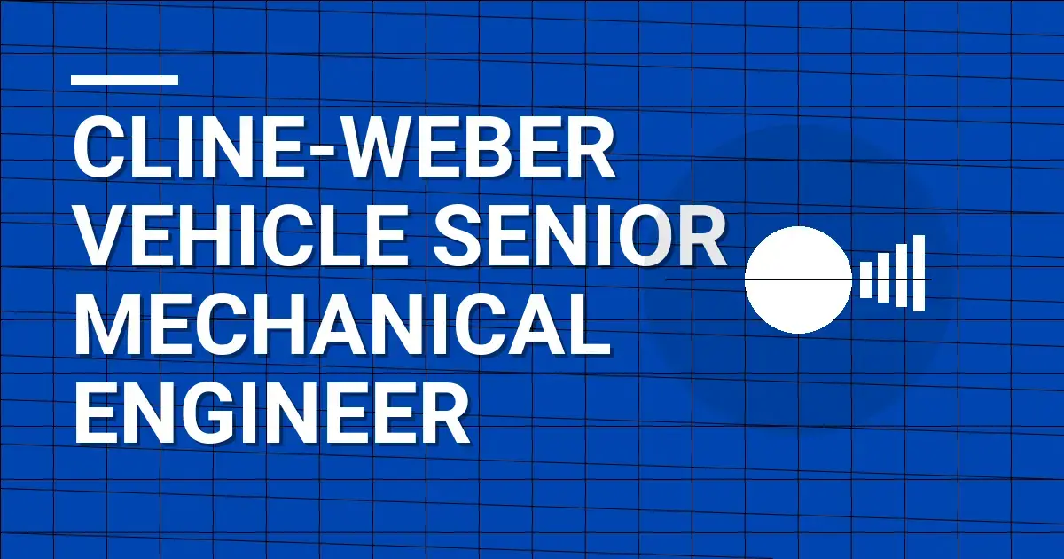 Cline-Weber Vehicle Senior Mechanical Engineer