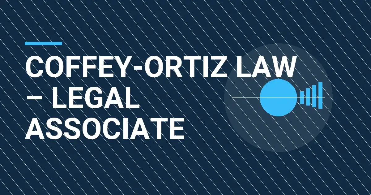 Coffey-Ortiz Law – Legal Associate