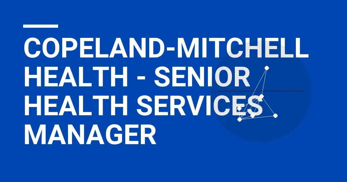 Copeland-Mitchell Health - Senior Health Services Manager