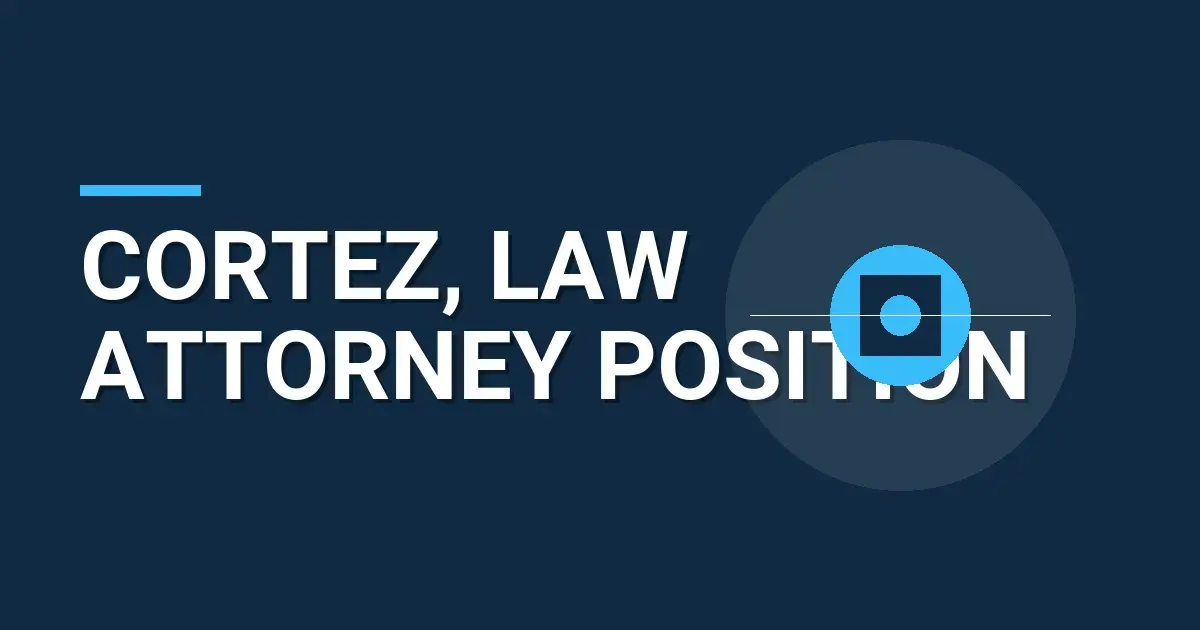 Cortez, Law Attorney Position