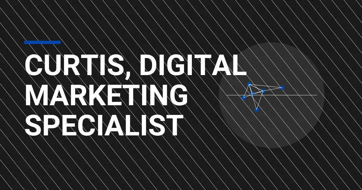 Curtis, Digital Marketing Specialist