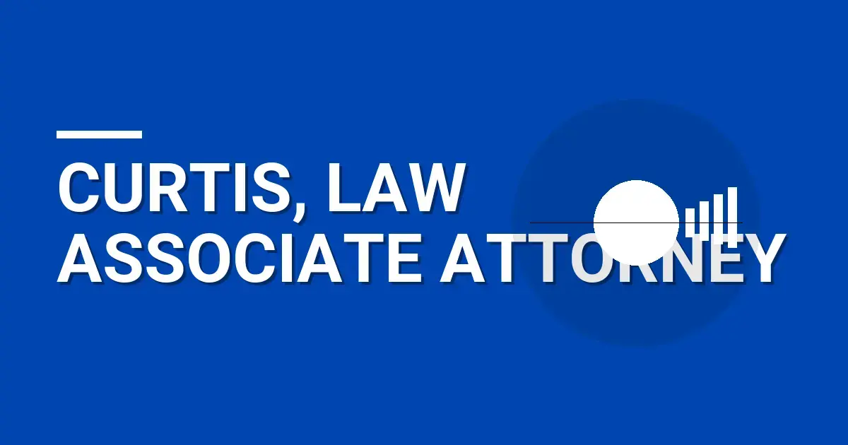 Curtis, Law Associate Attorney