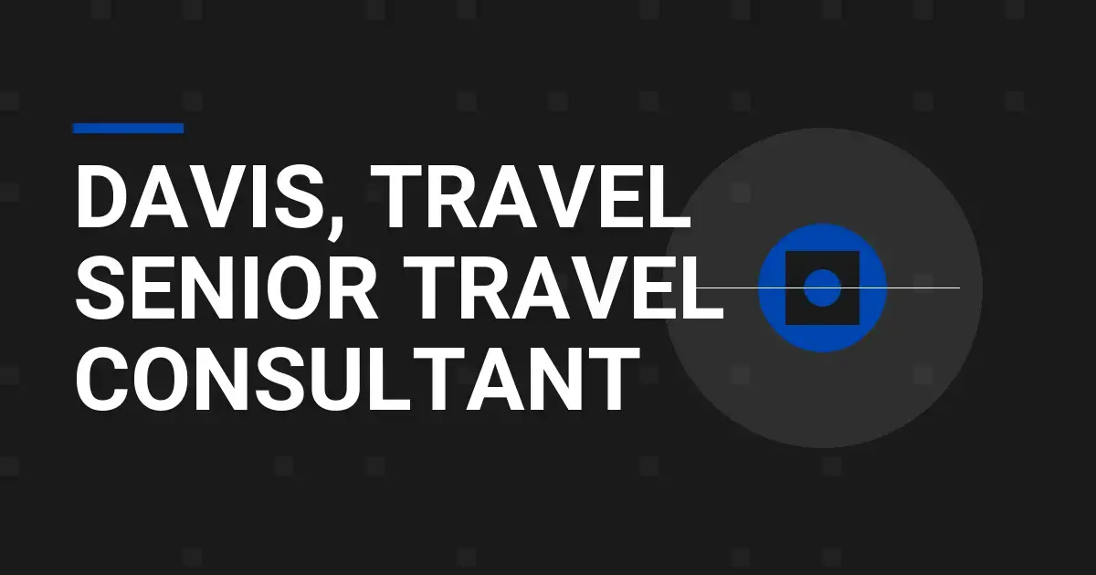 Davis, Travel Senior Travel Consultant