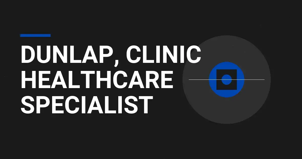 Dunlap, Clinic Healthcare Specialist