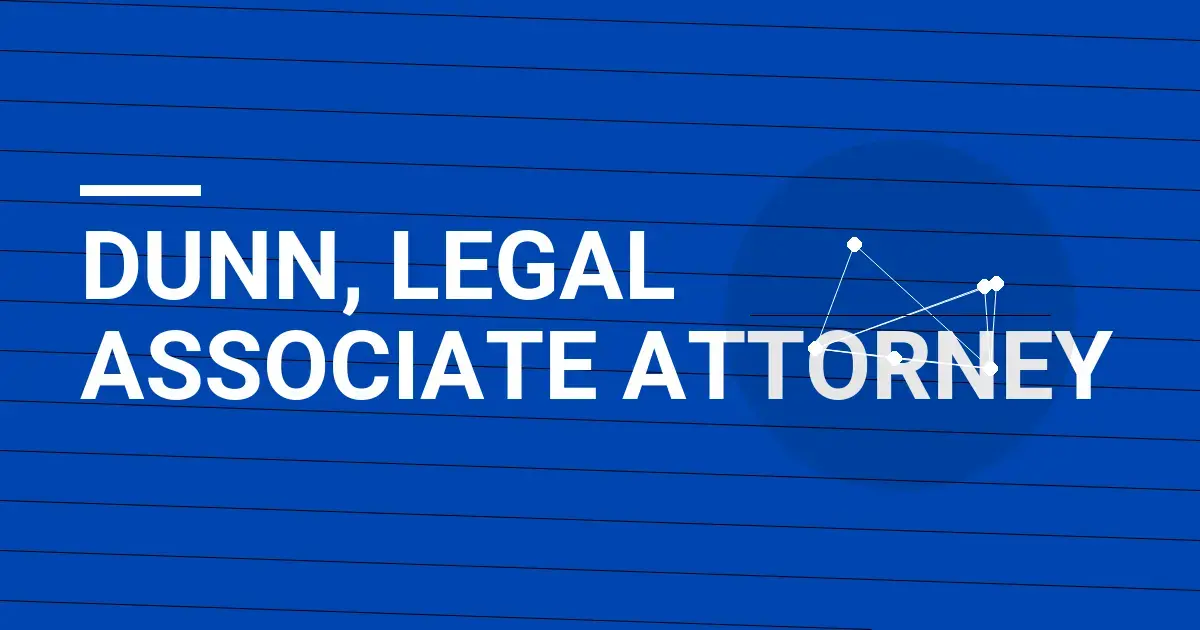 Dunn, Legal Associate Attorney