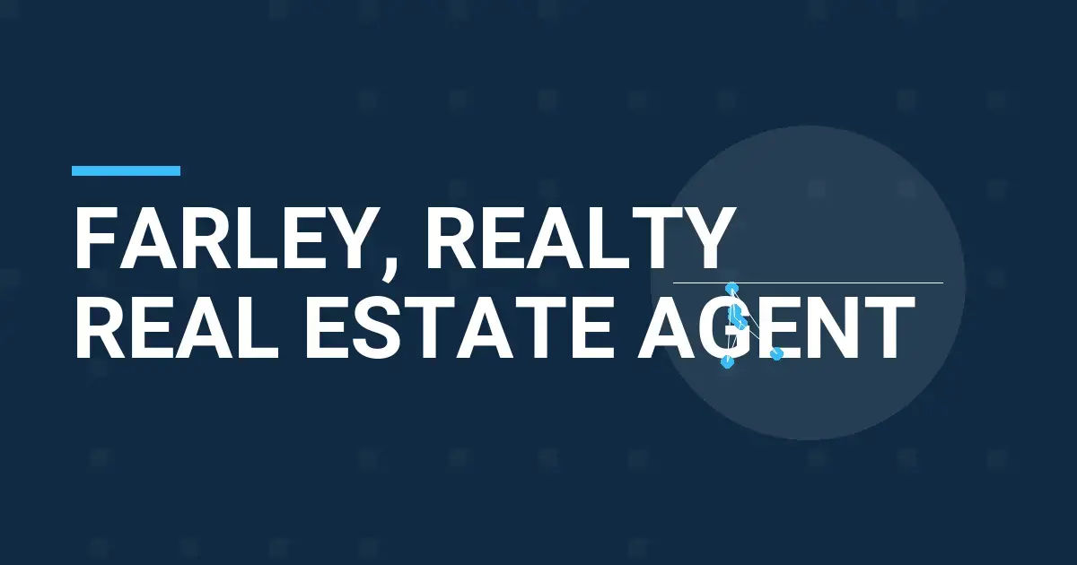 Farley, Realty Real Estate Agent