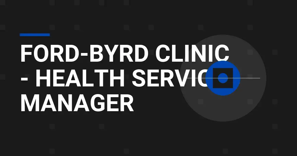 Ford-Byrd Clinic - Health Services Manager