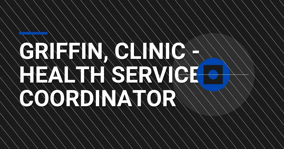 Griffin, Clinic - Health Services Coordinator
