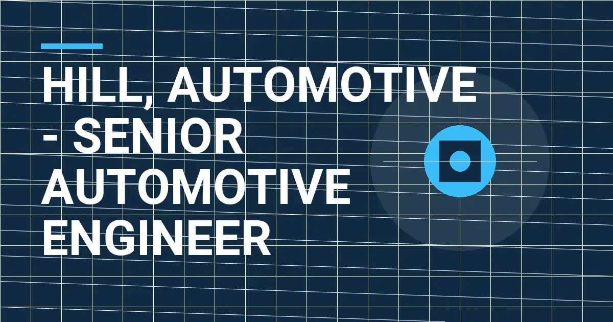 Hill, Automotive - Senior Automotive Engineer