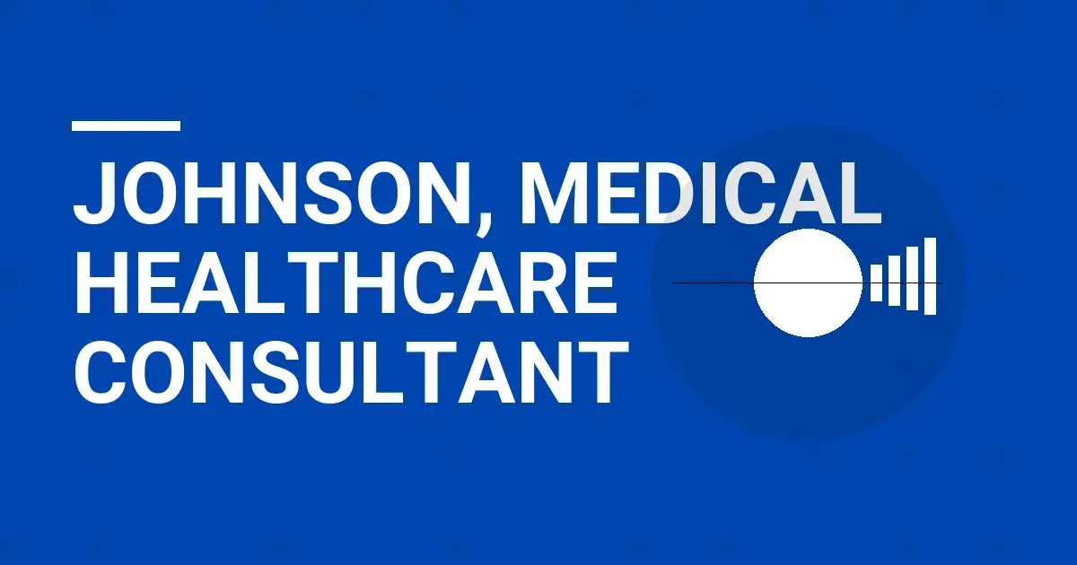 Johnson, Medical Healthcare Consultant