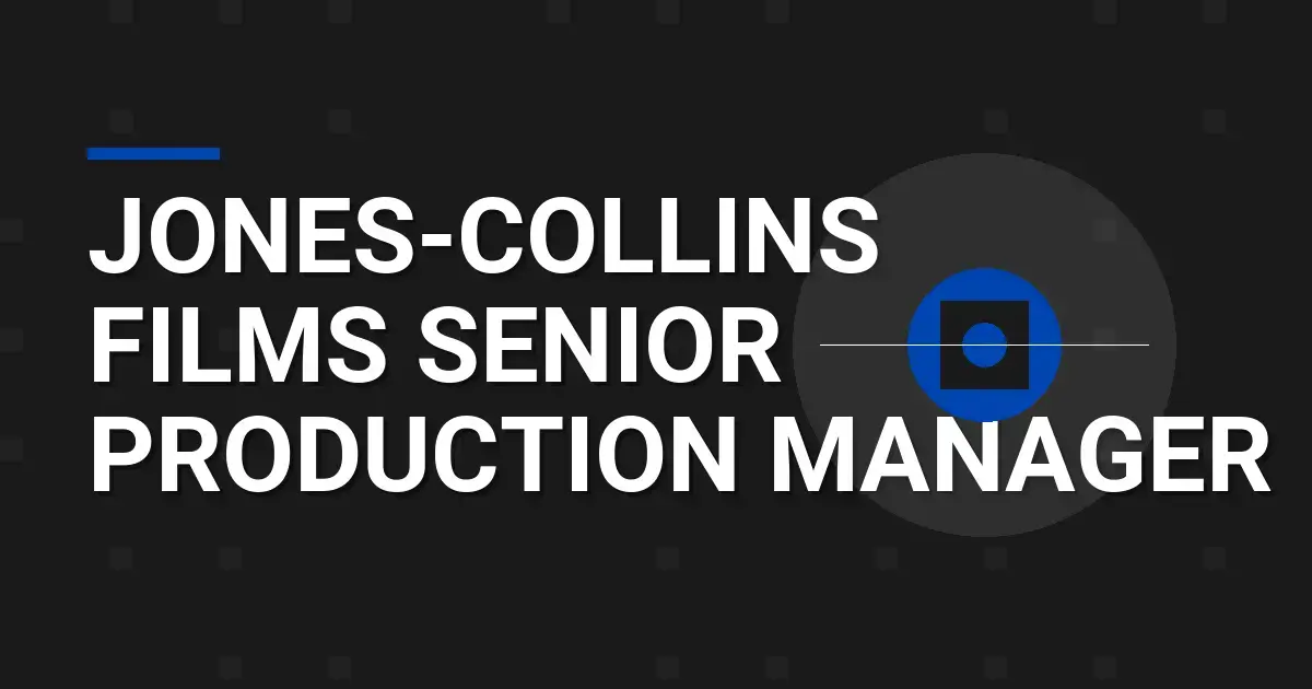 Jones-Collins Films Senior Production Manager