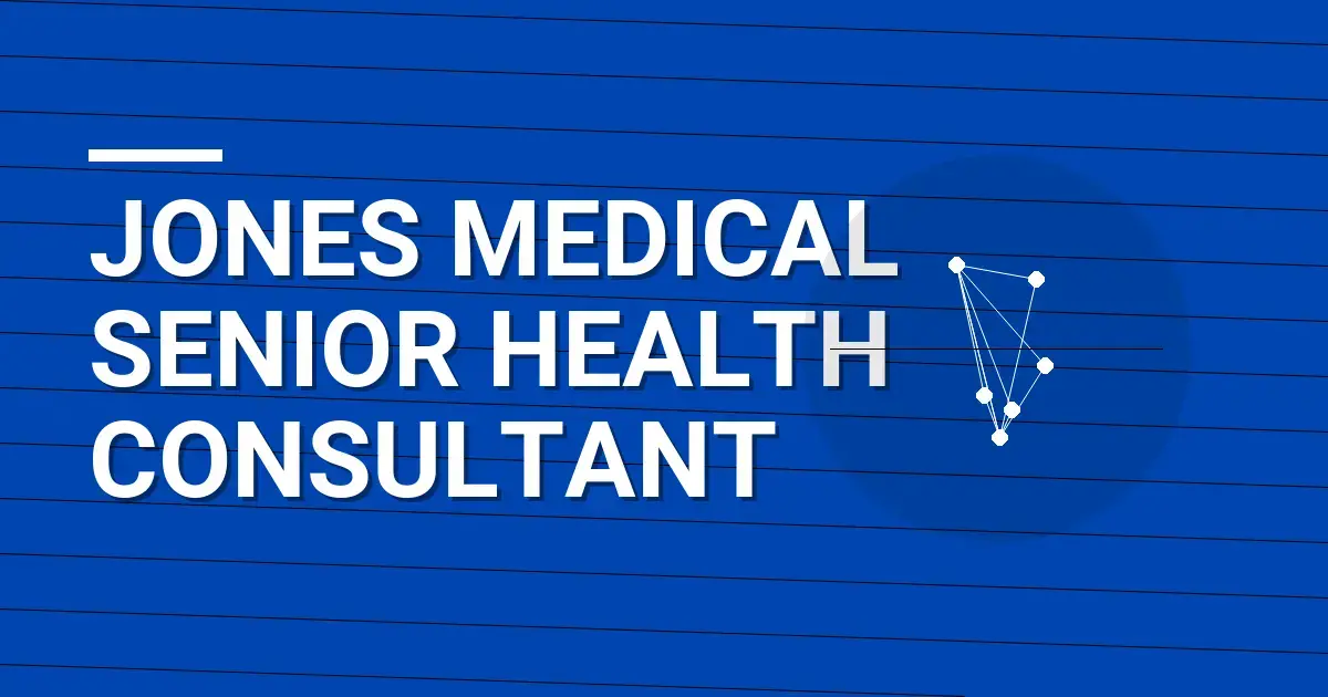 Jones Medical Senior Health Consultant