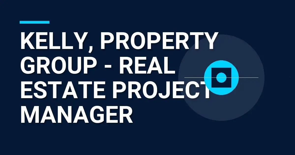Kelly, Property Group - Real Estate Project Manager