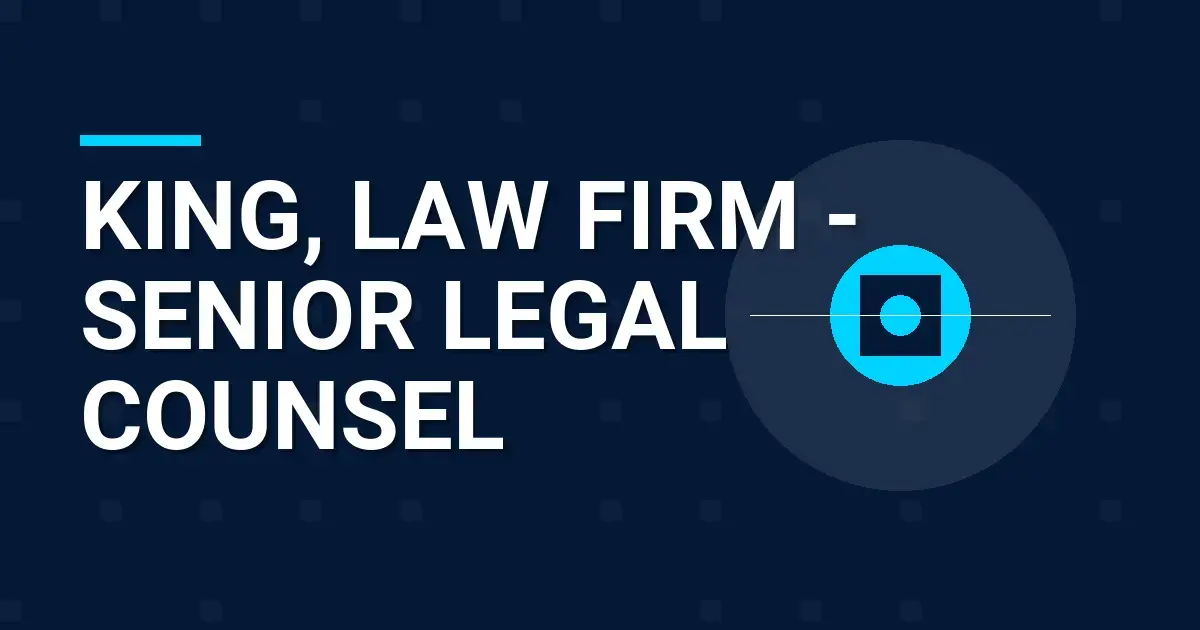 King, Law Firm - Senior Legal Counsel