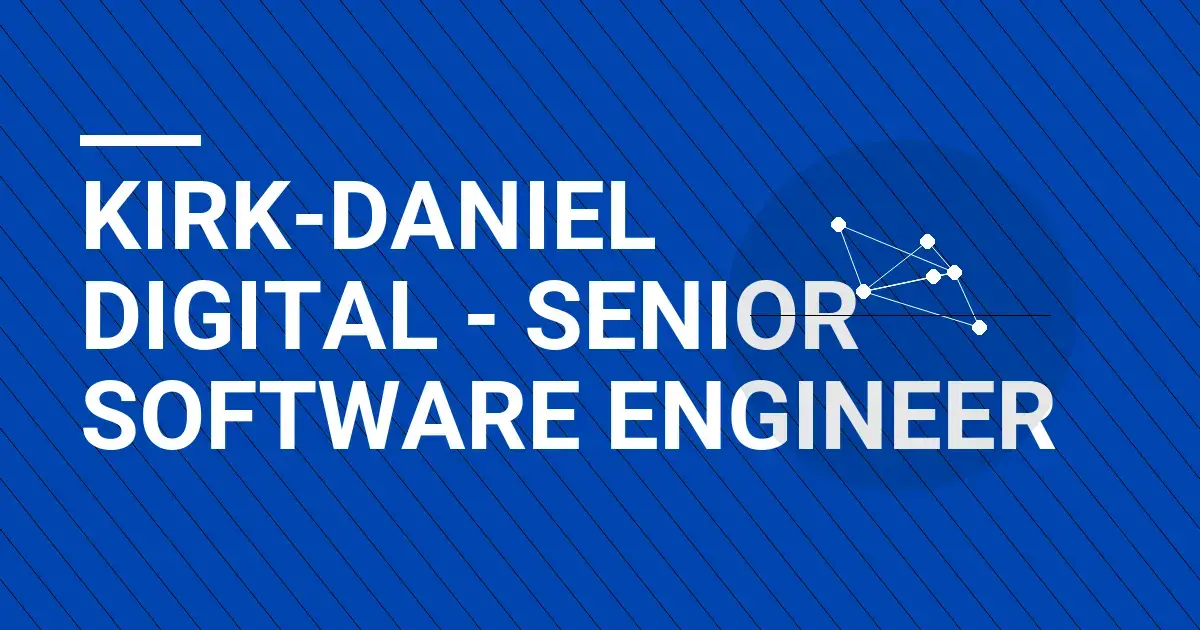 Kirk-Daniel Digital - Senior Software Engineer
