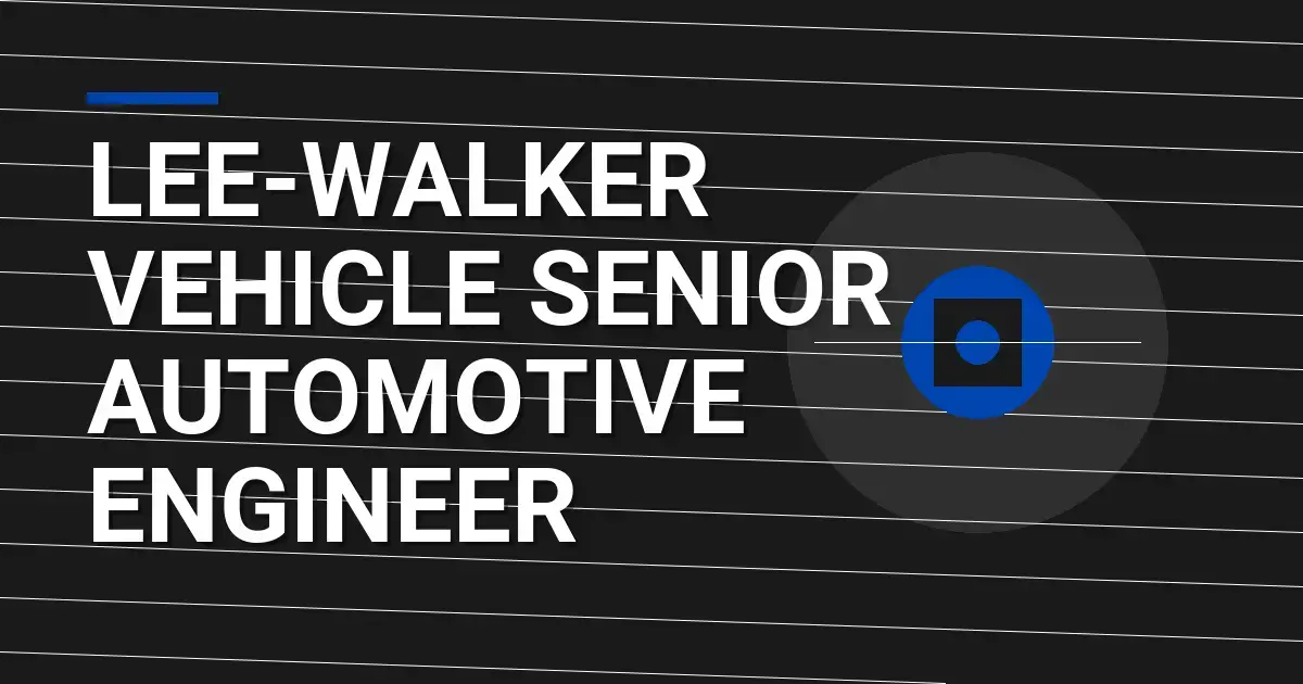 Lee-Walker Vehicle Senior Automotive Engineer