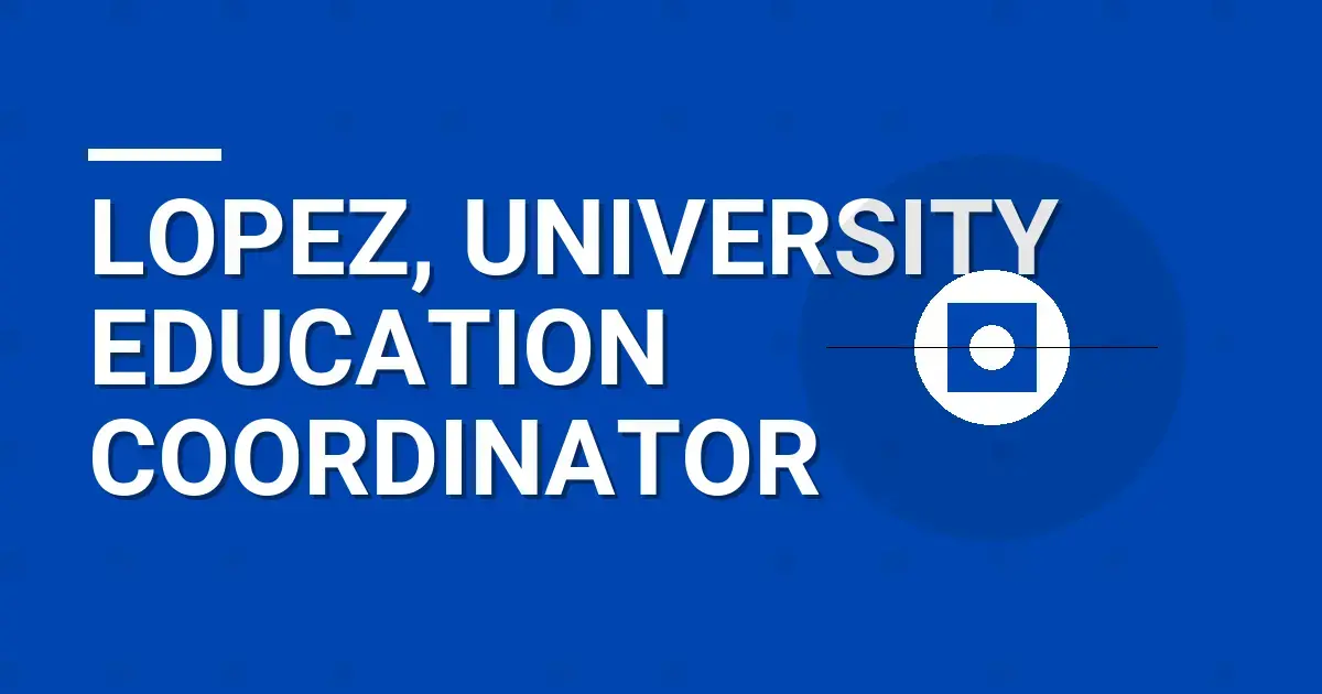 Lopez, University Education Coordinator