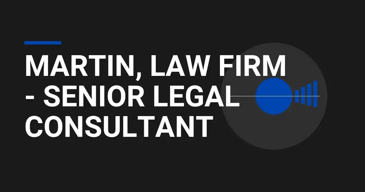 Martin, Law Firm - Senior Legal Consultant