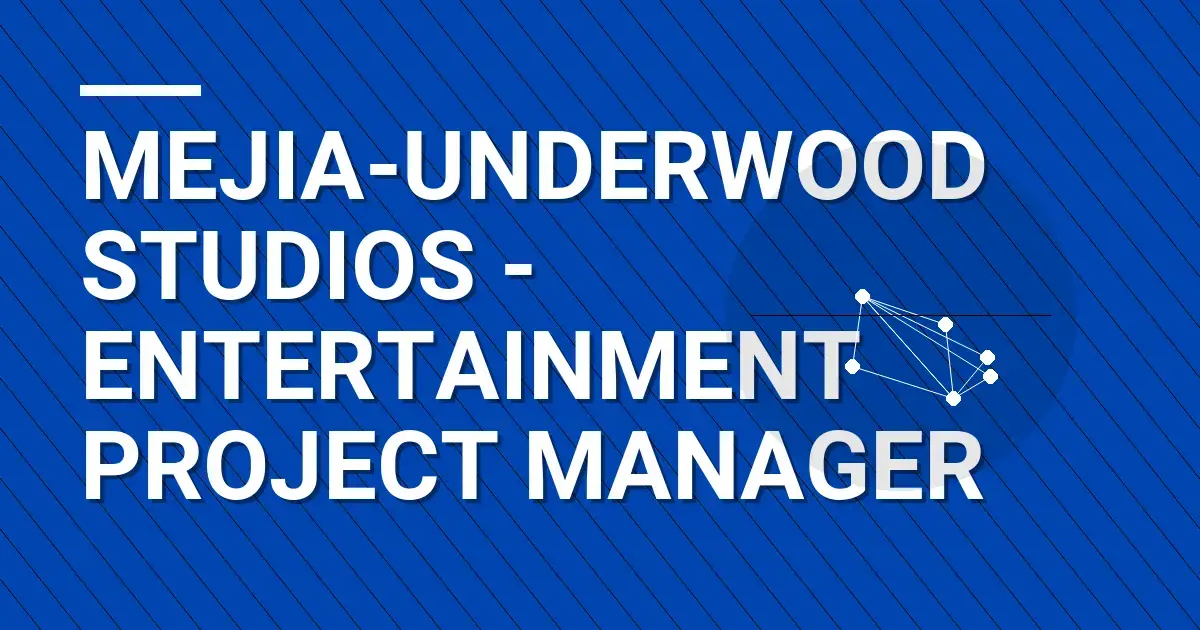 Mejia-Underwood Studios - Entertainment Project Manager