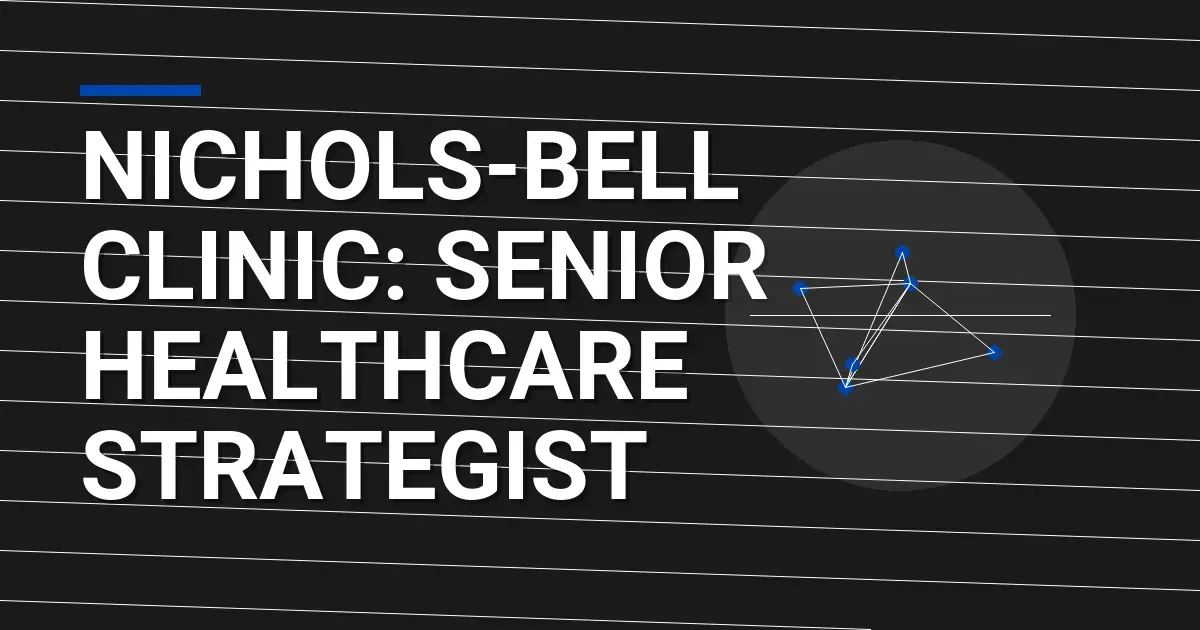 Nichols-Bell Clinic: Senior Healthcare Strategist