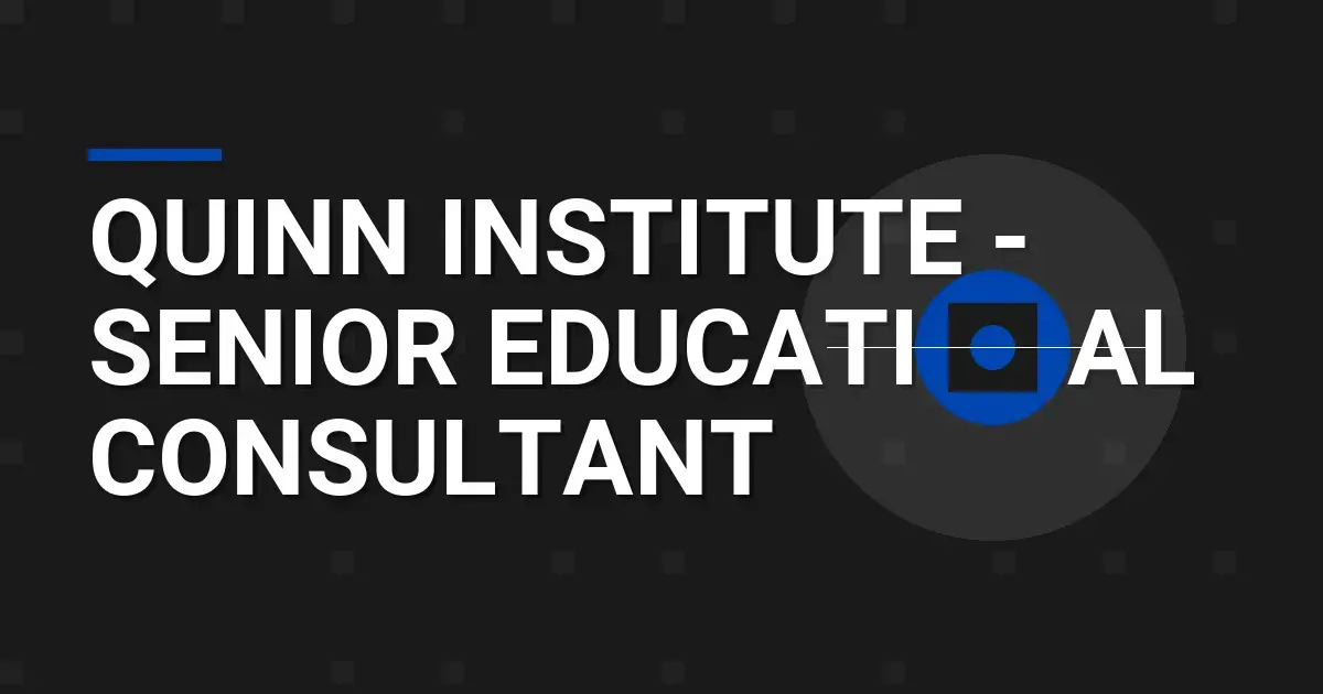 Quinn Institute - Senior Educational Consultant