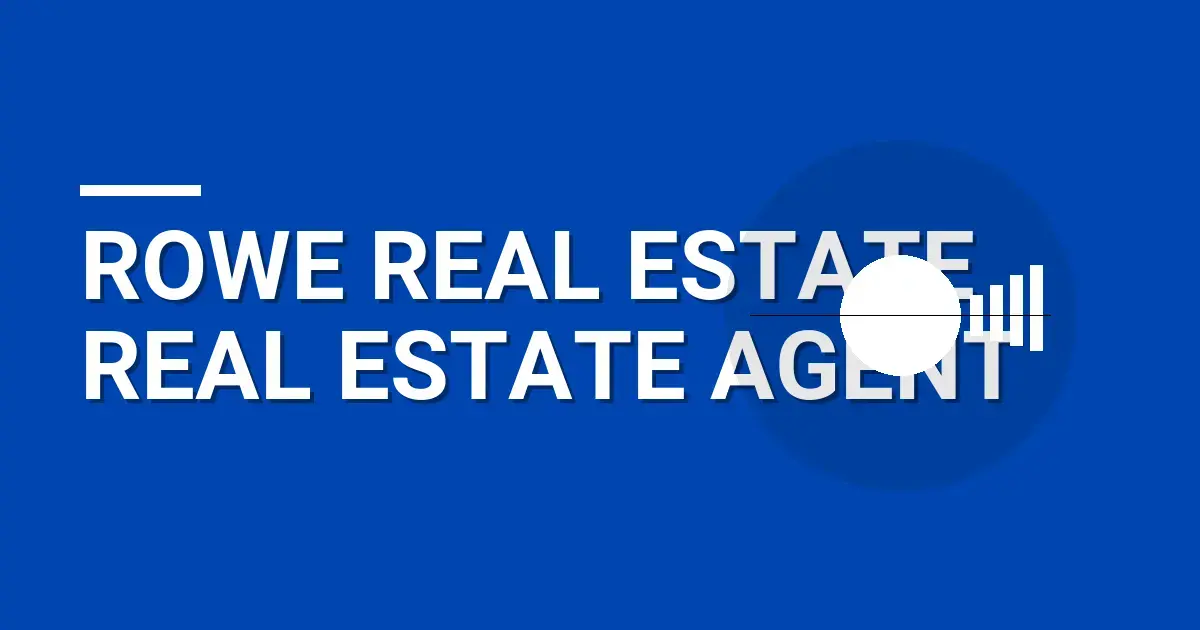 Rowe Real Estate Real Estate Agent