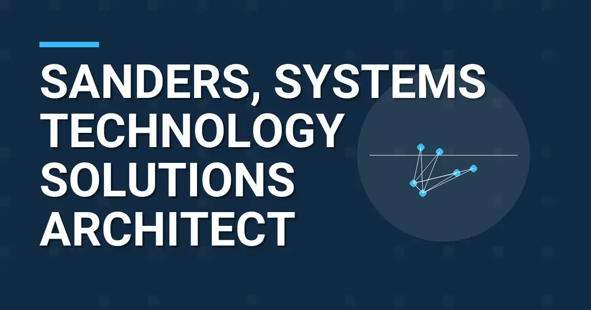 Sanders, Systems Technology Solutions Architect