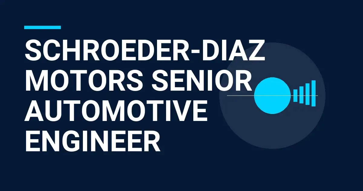 Schroeder-Diaz Motors Senior Automotive Engineer