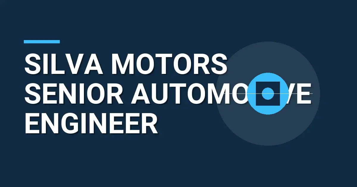 Silva Motors Senior Automotive Engineer