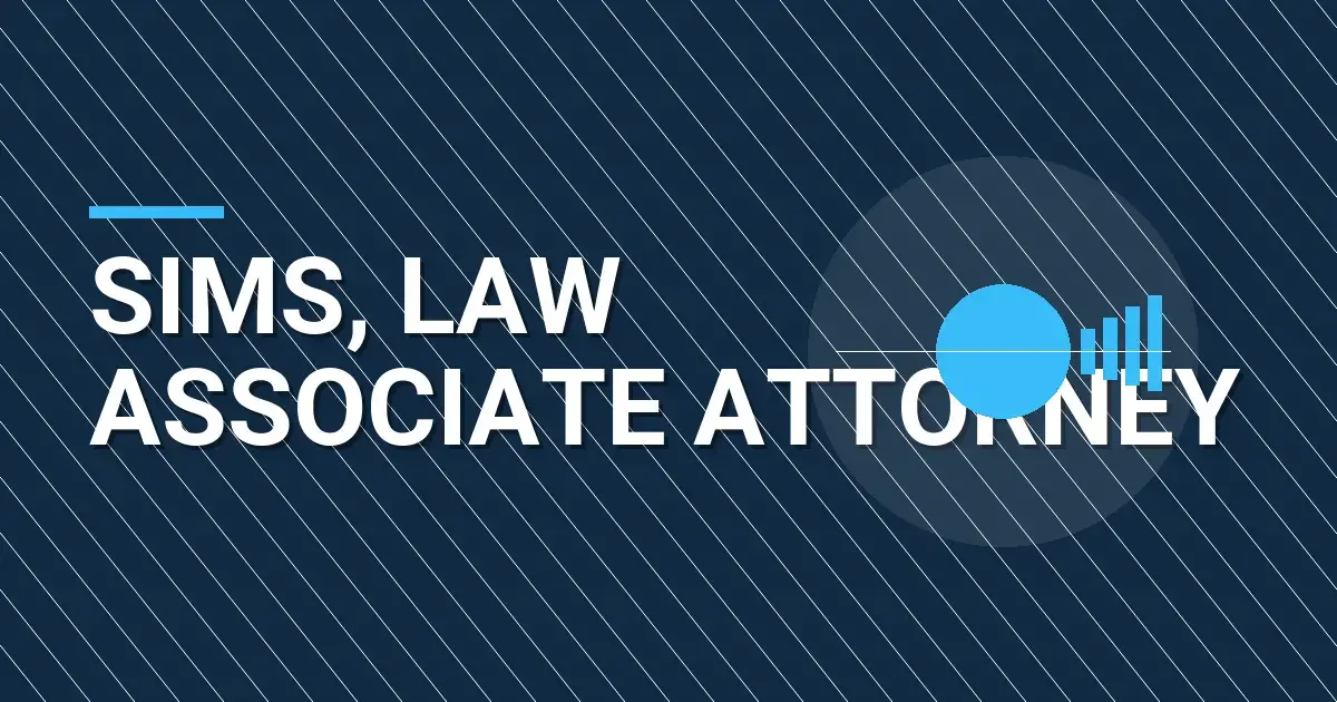 Sims, Law Associate Attorney