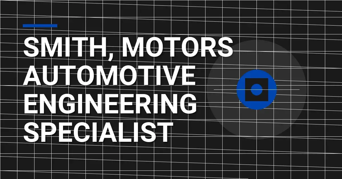 Smith, Motors Automotive Engineering Specialist