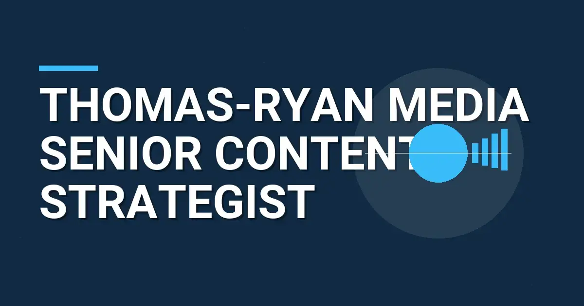 Thomas-Ryan Media Senior Content Strategist