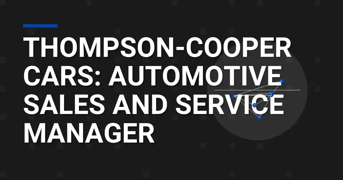 Thompson-Cooper Cars: Automotive Sales and Service Manager
