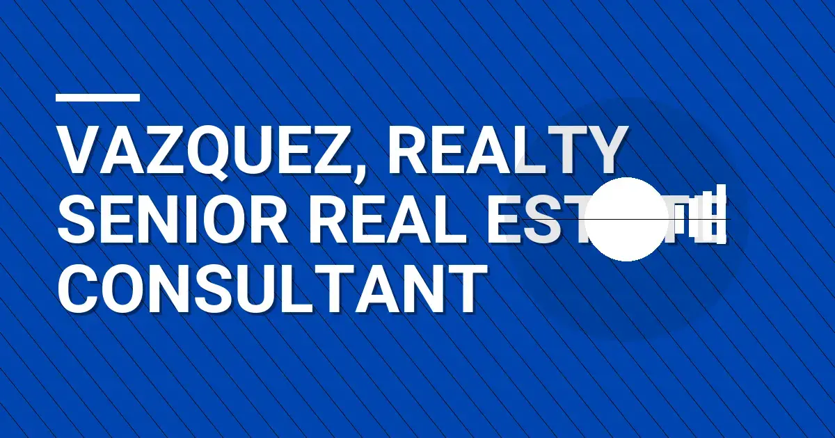 Vazquez, Realty Senior Real Estate Consultant