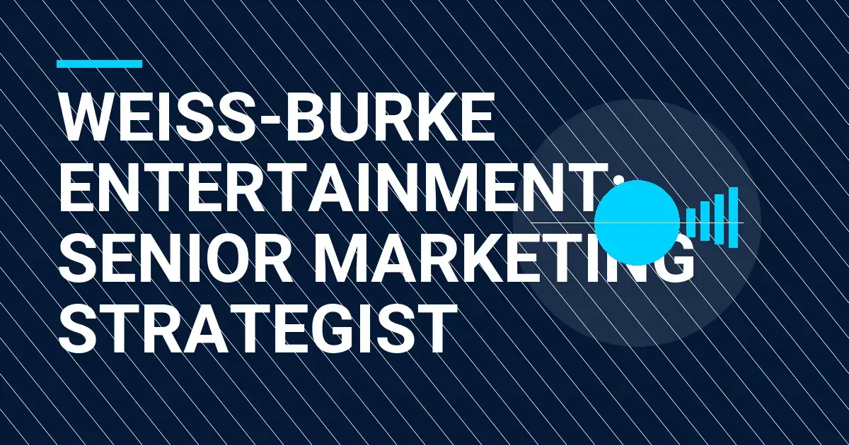Weiss-Burke Entertainment: Senior Marketing Strategist