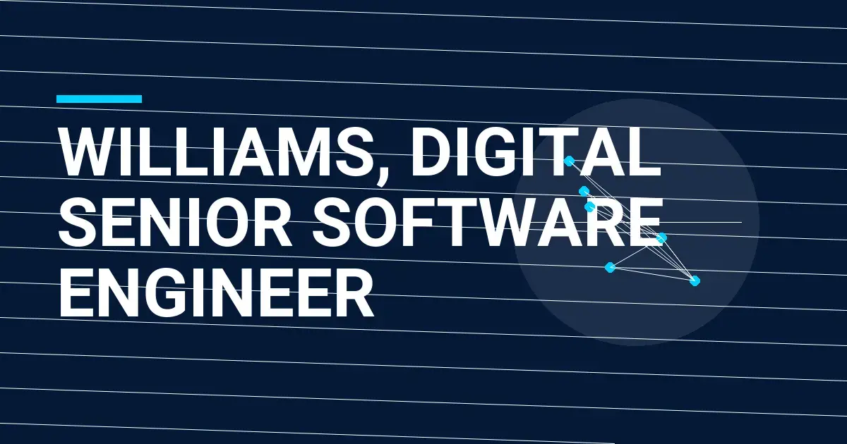 Williams, Digital Senior Software Engineer