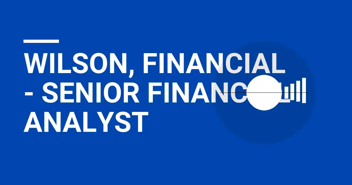Wilson, Financial - Senior Financial Analyst