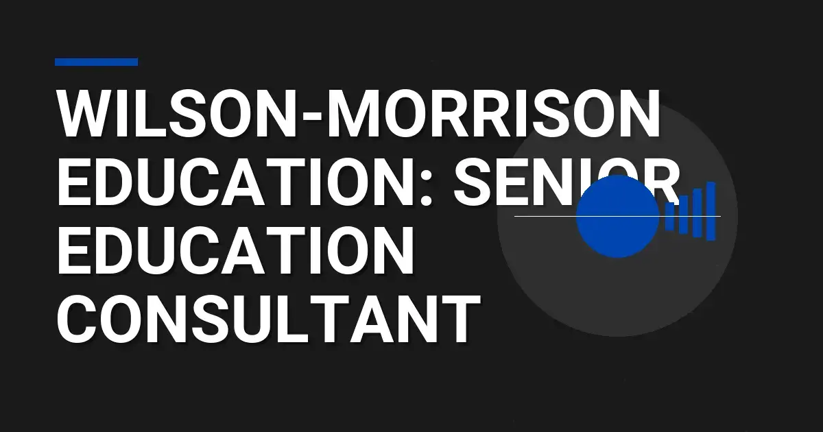 Wilson-Morrison Education: Senior Education Consultant