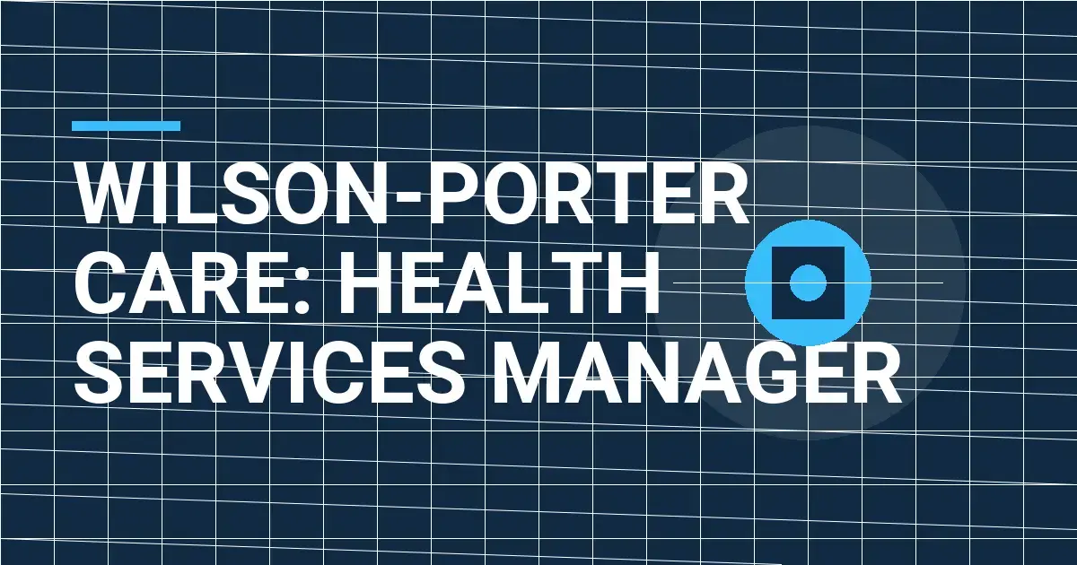 Wilson-Porter Care: Health Services Manager